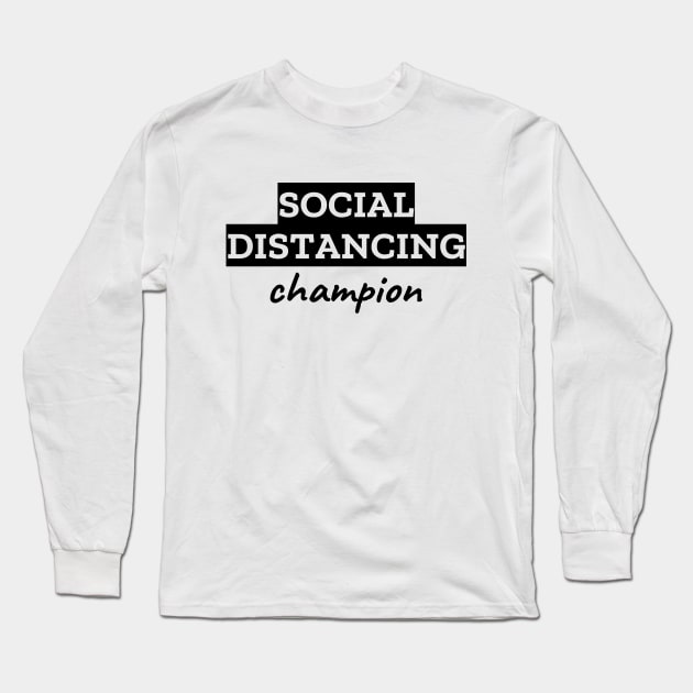 Social Distancing Champion Long Sleeve T-Shirt by LunaMay